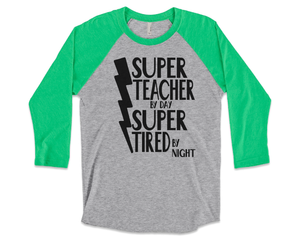 SUPER TEACHER BY DAY SUPER TIRED BY NIGHT RAGLAN T-SHIRT - GREEN SLEEVE