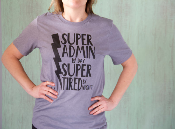 SUPER ADMINISTRATOR BY DAY SUPER TIRED BY NIGHT T-SHIRT - CREW NECK