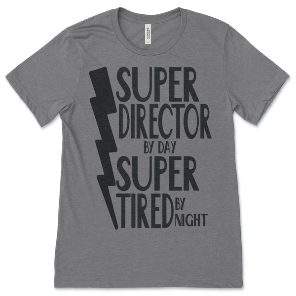 SUPER DIRECTOR BY DAY SUPER TIRED BY NIGHT T-SHIRT - CREW NECK